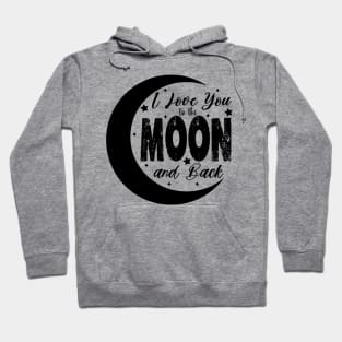 i love you to the moon and back Hoodie